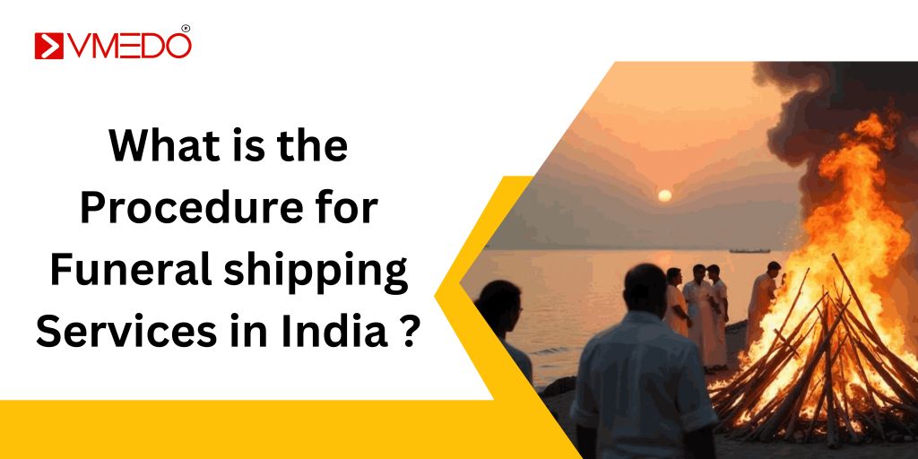 What is the Procedure for Funeral shipping Services in India ?