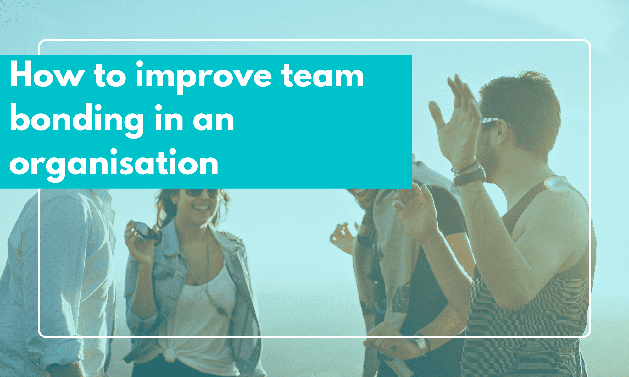 improve team bonding