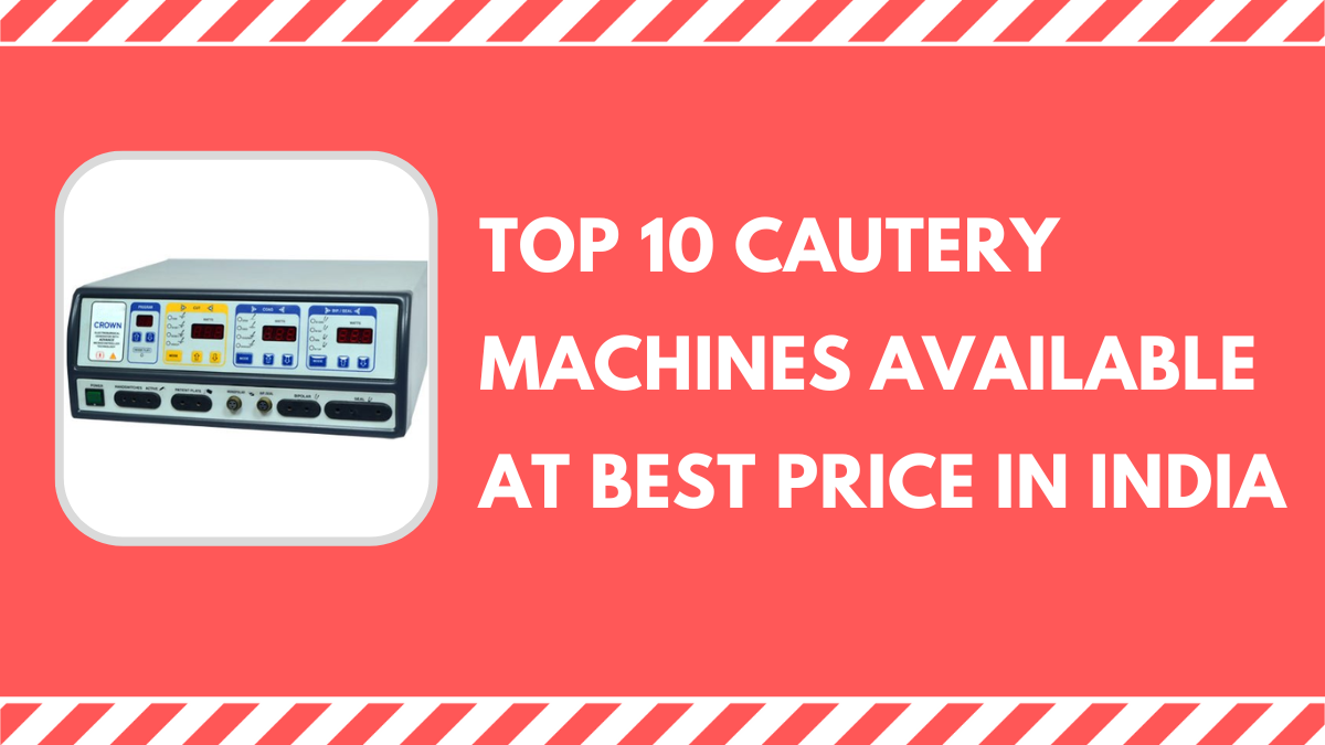 Top 10 Cautery Machines Available at Best Price in India