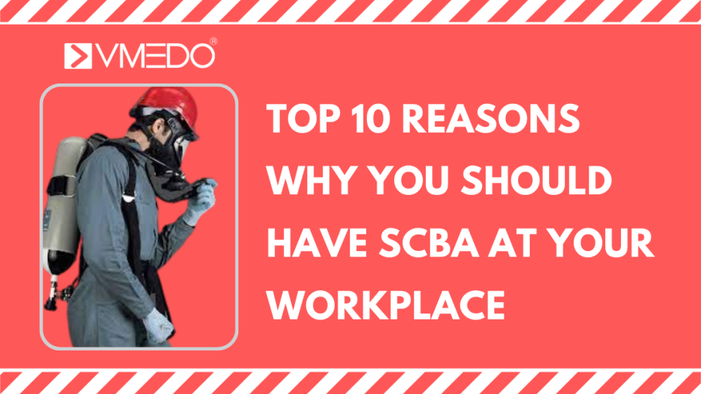 TOP 10 REASONS WHY YOU SHOULD HAVE SCBA AT YOUR WORKPLACE