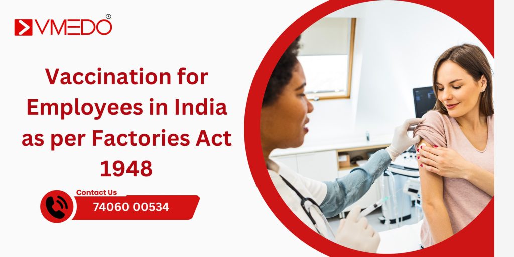 Vaccination for Employees in India as per Factories Act 1948