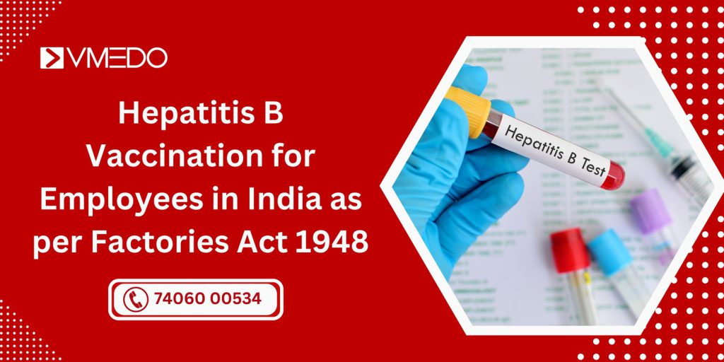 Hepatitis B vaccination for Employees in India as per factories act 1948