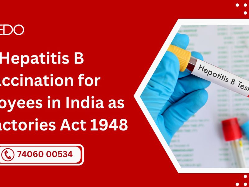 Hepatitis B vaccination for Employees in India as per factories act 1948