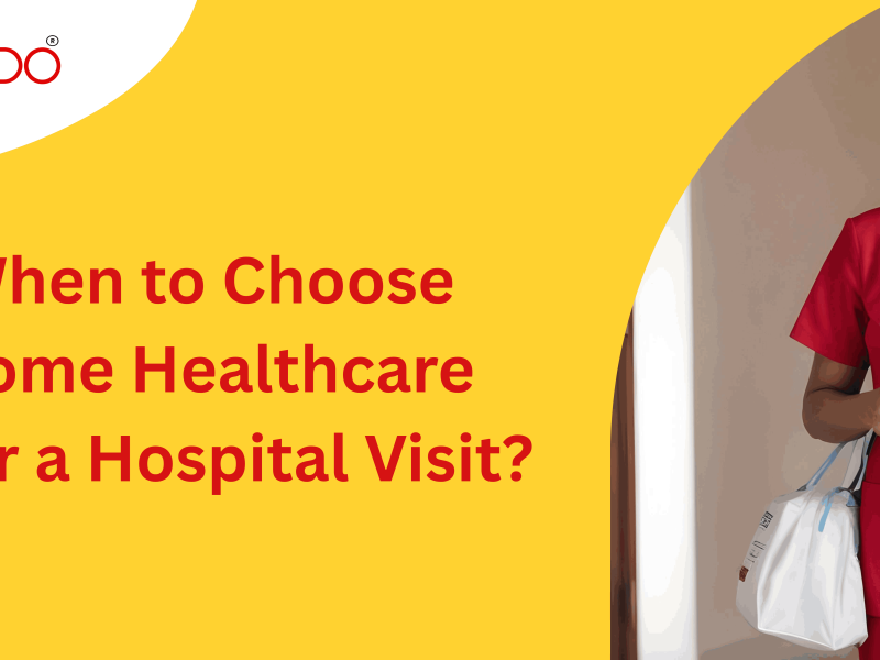 When to Choose Home Healthcare Over a Hospital Visit?