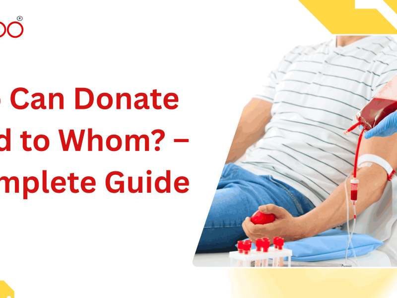 Who Can Donate Blood to Whom? – A Complete Guide.